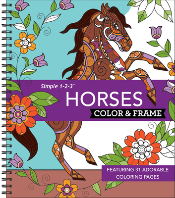 Color & Frame - Horses: Featuring 31 Adorable Coloring Pages - 