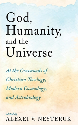 God, Humanity, and the Universe - Alexei V. Nesteruk