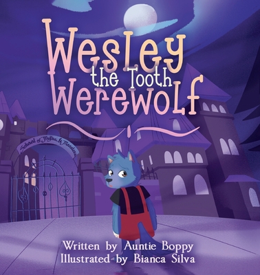 Wesley the Tooth Werewolf - Auntie Boppy
