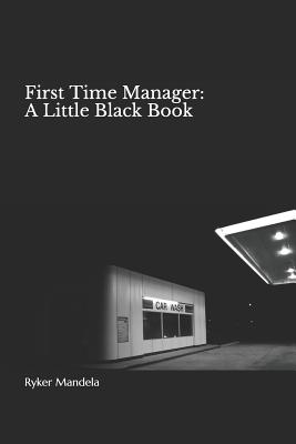 First Time Manager: A Little Black Book - Ryker Mandela