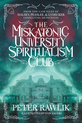 The Miskatonic University Spiritualism Club - Peter Rawlik