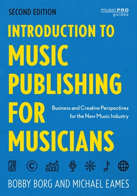 Introduction to Music Publishing for Musicians: Business and Creative Perspectives for the New Music Industry - Bobby Borg