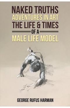 Coperta cărții 'Naked Truths: Adventures in Art - George Rufus Harman'
