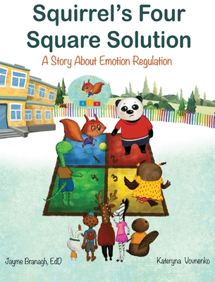 Squirrel's Four Square Solution: A Story About Emotion Regulation - Jayme Branagh