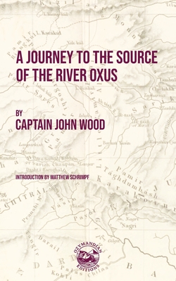 Coperta cărții 'A Journey to the Source of the River Oxus - John Wood'