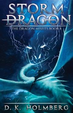 Coperta cărții 'Storm Dragon: An Epic Fantasy Adventure - D. K. Holmberg'