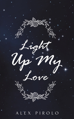 Light Up My Love - Alex Pirolo