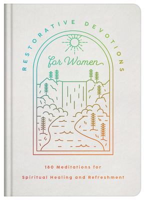 Coperta cărții 'Restorative Devotions for Women: 180 Meditations for Spiritual Healing and Refreshment -'
