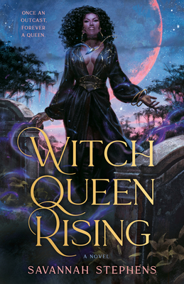 Coperta cărții 'Witch Queen Rising - Savannah Stephens'