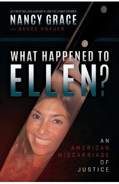 Poza produsului What Happened to Ellen?: An American Miscarriage of Justice - Nancy Grace