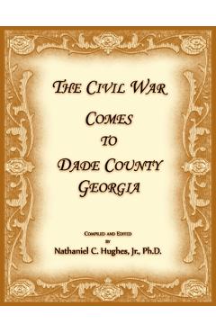 Coperta cărții 'The Civil War Comes to Dade County, Georgia - Nathaniel Hughes'