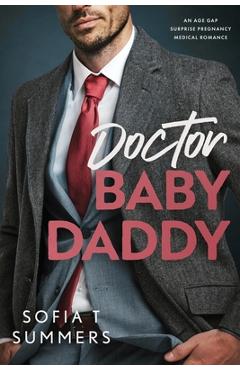 Coperta cărții 'Doctor Baby Daddy: An age gap, surprise pregnancy, medical romance - Sofia T. Summers'
