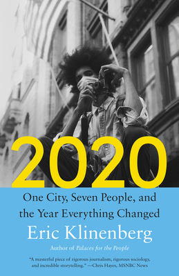 2020: One City, Seven People, and the Year Everything Changed - Eric Klinenberg