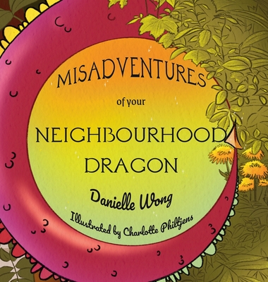 Misadventures of your Neighbourhood Dragon - Danielle Wong