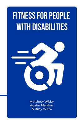 Coperta cărții 'Fitness for People with Disabilities - Matthew Witiw'