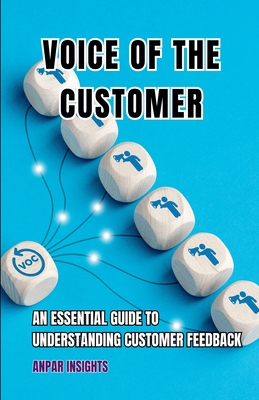 Voice Of The Customer: An Essential Guide To Understanding Customer Feedback - Anpar Insights