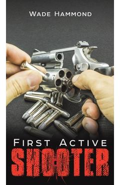 Poza produsului First Active Shooter - Wade Hammond