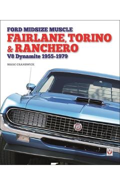 Ford Midsize Muscle - Fairlane, Torino & Ranchero: V8 Dynamite 1955-1979 - Marc Cranswick