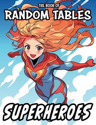 Coperta cărții 'The Book of Random Tables: Superheroes: 33 Random Tables for Tabletop Role-Playing Games - Matt Davids'