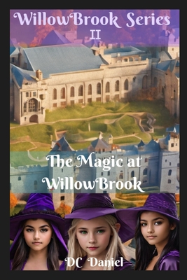 The Magic of WillowBrook - Dc Daniel