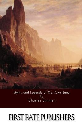 Myths and Legends of Our Own Land - Charles Skinner