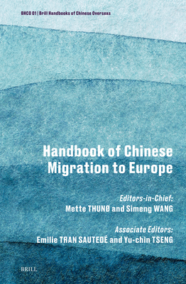 Handbook of Chinese Migration to Europe - Mette Thuno