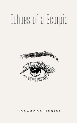 Echoes of a Scorpio - Shawanna Denise