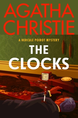 The Clocks: A Hercule Poirot Mystery - Agatha Christie