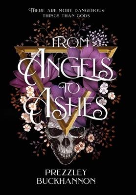 From Angels to Ashes - Prezzley Buckhannon