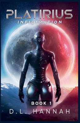 Platirius Infiltration Book I - D. L. Hannah