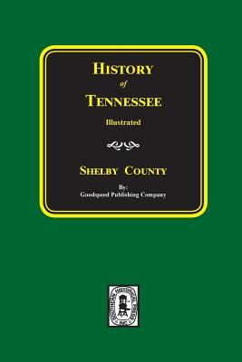 History of SHELBY County, Tennessee - Goodspeed Publishing Company