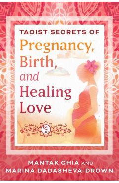 Coperta cărții 'Taoist Secrets of Pregnancy, Birth, and Healing Love - Mantak Chia'
