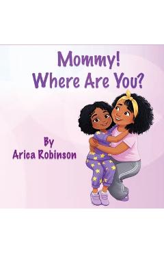 Coperta cărții 'Mommy, Where Are You? - Arica J. Robinson'