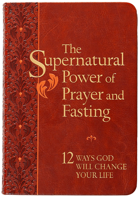 Coperta cărții 'The Supernatural Power of Prayer and Fasting: 12 Ways God Will Change Your Life - Ronnie Floyd'