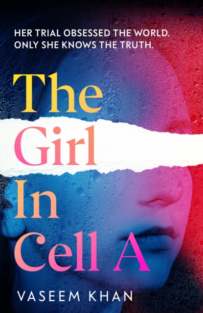 The Girl in Cell a: A Tense and Gripping Suspense Novel Guaranteed to Surprise and Thrill, for Fans of Show Trial - Vaseem Khan