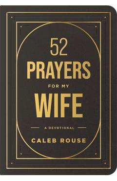 Coperta cărții '52 Prayers for My Wife: A Devotional to Build a Strong Marriage That Will Last a Lifetime - Caleb Rouse'
