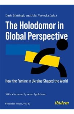 Coperta cărții 'The Holodomor in Global Perspective: How the Famine in Ukraine Shaped the World - Jonathon Vsetecka'