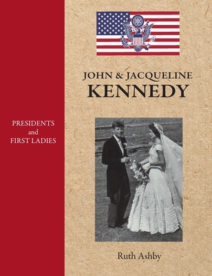 Presidents and First Ladies-John & Jacqueline Kennedy - Ruth Ashby