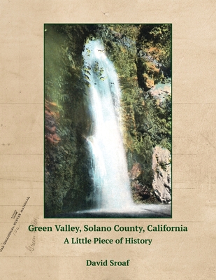 Green Valley, Solano County, California: A Little Piece of History - David Sroaf