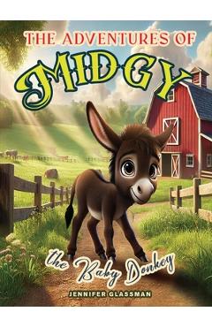 Coperta cărții 'The Adventures of Midgy The Baby Donkey: A Tale of Family Fun and the Joy of a Blended Herd - Jennifer Glassman'