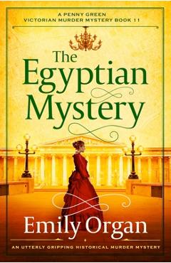 Coperta cărții 'The Egyptian Mystery: An utterly gripping historical murder mystery - Emily Organ'