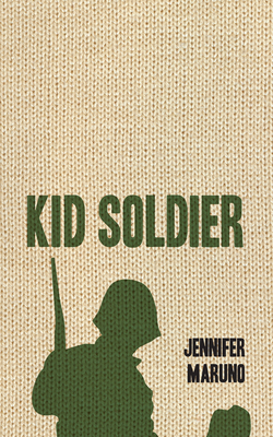 Kid Soldier - Jennifer Maruno