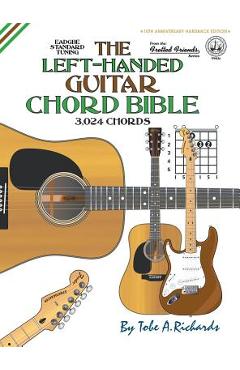 Poza produsului The Left-Handed Guitar Chord Bible: Standard Tuning 3,024 Chords - Tobe A. Richards