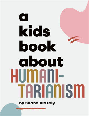 A Kids Book about Humanitarianism - Shahd Alasaly