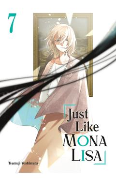 Coperta cărții 'Just Like Mona Lisa 07 - Tsumuji Yoshimura'