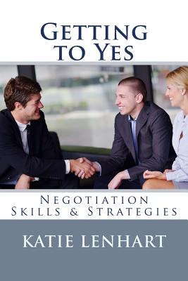Getting to Yes: Negotiation Skills & Strategies - Katie Lenhart