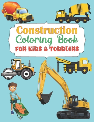 Construction Coloring Book For Kids & Toddlers: A Unique Collection Of Coloring Pages with Trucks, Tractors, Cars Diggers, Dumpers and more! - Yellow Publishing House