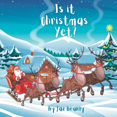 Is It Christmas Yet?: A Christmas Book for Kids - Branly Books