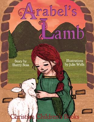 Christian Children's Books: Arabel's Lamb - Julie Wells