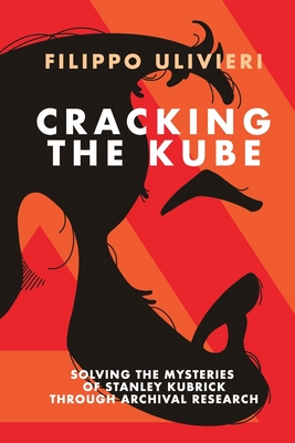Cracking the Kube: Solving the mysteries of Stanley Kubrick through archival research - Filippo Ulivieri